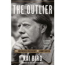 The Outlier: The Unfinished Presidency Of Jimmy Carter