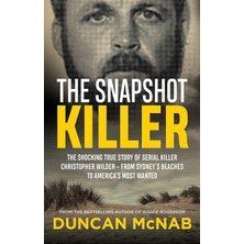 The Snapshot Killer: The Shocking True Story Of Serial Killer Christopher Wilder - From Sydney's Bea