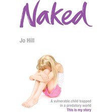 Headline Review Naked: A Vulnerable Child Trapped In A Predatory World. A Shocking Story