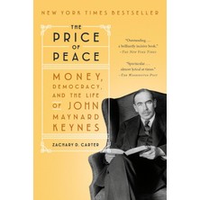 The Price Of Peace: Money, Democracy, And The Life Of John Maynard Keynes
