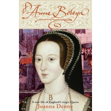 Piatkus Anne Boleyn: A New Life Of England's Tragic Queen