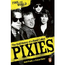 Virgin Books Fool The World: The Oral History Of A Band Called Pixies