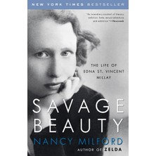 Savage Beauty: The Life Of Edna St. Vincent Millay