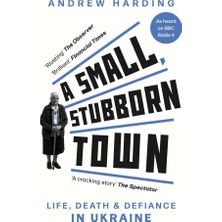 Ithaka A Small, Stubborn Town: Life, Death And Defiance In Ukraine