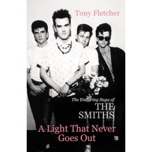 Windmill Books A Light That Never Goes Out: The Enduring Saga Of The Smiths