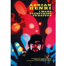 Adrian Henri: I Want Everything To Happen!
