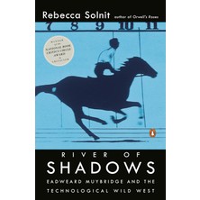 Penguin Books River Of Shadows: Eadweard Muybridge And The Technological Wild West
