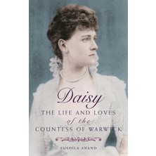 Piatkus Daisy: The Life And Loves Of The Countess Of Warwick