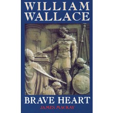 Mainstream Publishing William Wallace: Brave Heart (Kapak Değişebilir)
