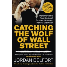 Two Roads Catching The Wolf Of Wall Street: More Incredible True Stories Of Fortunes, Schemes, Parties, And Pr