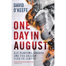 Icon Books One Day In August: Ian Fleming, Enigma, And The Deadly Raid On Dieppe