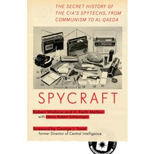 Spycraft: The Secret History Of The Cia's Spytechs, From Communism To Al-Qaeda