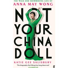 Faber Not Your China Doll: The Wild And Shimmering Life Of Anna May Wong