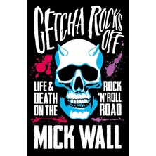 Orion Getcha Rocks Off: Sex & Excess. Bust-Ups & Binges. Life & Death On The Rock ‘n’ Roll Road