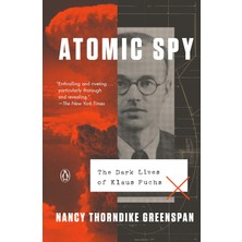 Atomic Spy: The Dark Lives Of Klaus Fuchs
