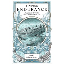 Icon Books Finding Endurance: Shackleton, My Father And A World Without End