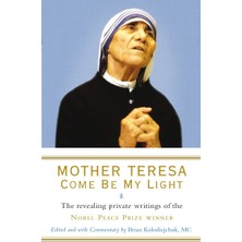 Rider Mother Teresa: Come Be My Light: The Revealing Private Writings Of The Nobel Peace Prize Winner
