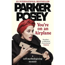 You're On An Airplane: A Self-Mythologizing Memoir