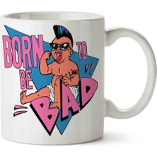 Born To Be Bad Porselen Kupa Bardak