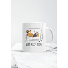 No,ım Busy Today Kupa Bardak