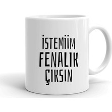 Istemiim Fenalık Çıksın Baskılı Seramik Beyaz Kupa