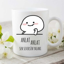 "anlat Anlat Sen Seversin Yalanı" Baskılı Kupa Bardak