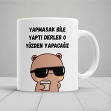 Yapmasak Bile Yaptı Derler Baskılı Kupa Bardak