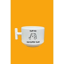 Fluff You Fluffin Fluff Baskılı Mood T Kupa Fincan