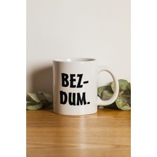 Porselen - Bezdum Yazılı Motto Kupa Bardak- Makinede Yıkanabilir