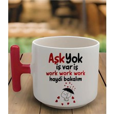 Kırmızı T Kulp Aşk Yok Iş Var Tasarımlı Latte Fincan Modeli