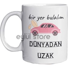 Bir Yer Bulalım Dünyadan Uzak Yazılı Eğlenceli Özel Tasarım Baskılı Kupa Bardak Hediye Kahve Bardağı
