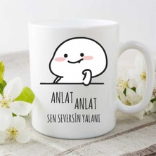 "anlat Anlat Sen Seversin Yalanı" Baskılı Kupa Bardak