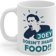 Friends Tv Series Joey Doesnt Share Baskılı Kupa Bardak