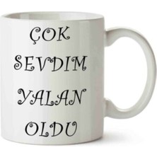 Çok Sevdim Yalan Oldu Porselen Kupa Bardak