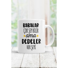 Beyaz Babalar Çok Şey Bilir Ama Dedeler Her Şeyi Kupa Bardak