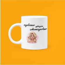 Eyeliner Gibiyim Çekemiyorlar Baskılı Kupa Bardak