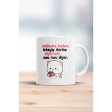 Mideme Kahve Isteyip Durma Diyorum Nau Nau Diyor Kupa Bardak