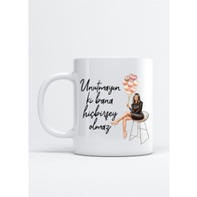 Unutmayın Ki Bana Hiçbir Şey Olmaz Baskılı Porselen Kupa Bardak