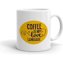 Coffee Is My Love Language Baskılı Kupa Bardak