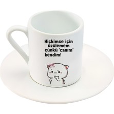 Hiçkimse Için Üzülemem Çünkü Canım Kendim Yazılı Sevimli Karakter Baskılı Türk Kahve Fincanı