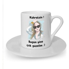 Bugün Yine Çok Güzelim Baskılı Beyaz Türk Kahvesi Fincanı