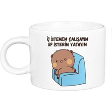 Iç Istemem Çalışayım Ep Isterim Yatayım Porselen Lüks Fincan