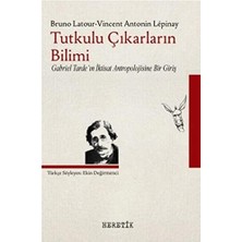 Brf Tutkulu Çıkarların Bilimi: Gabriel Tarde'ın Iktisat Antropolojisine Bir Giriş: Gabriel Tarde'ın Iktisat Antropolojisine Bir Giriş