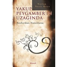 Yakup Peygamber'in Uzağında: Bozkırdan Hanedana