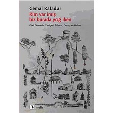 Kim Var Imiş Biz Burada Yoğ Iken: Dört Osmanlı: Yeniçeri, Tüccar, Derviş ve Hatun