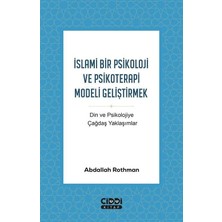 Islami Bir Psikoloji ve Psikoterapi Modeli Geliştirmek: Din ve Psikolojiye Çağdaş Yaklaşımlar
