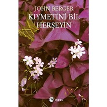 Kıymetini Bil Herşeyin: Hayata Tutunma ve Direnişe Dair Notlar
