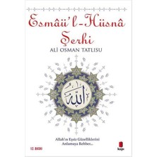 Esmaü'l - Hüsna Şerhi: Tanrı’nın Gönülleri Açan, Fikirleri Nurlandıran Doksan Dokuz Adı