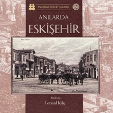 Anadolu Rotary Kulübü Anılarda Eskişehir
