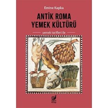 Antik Roma Yemek Kültürü: (Yemek Tarifleri Ile)